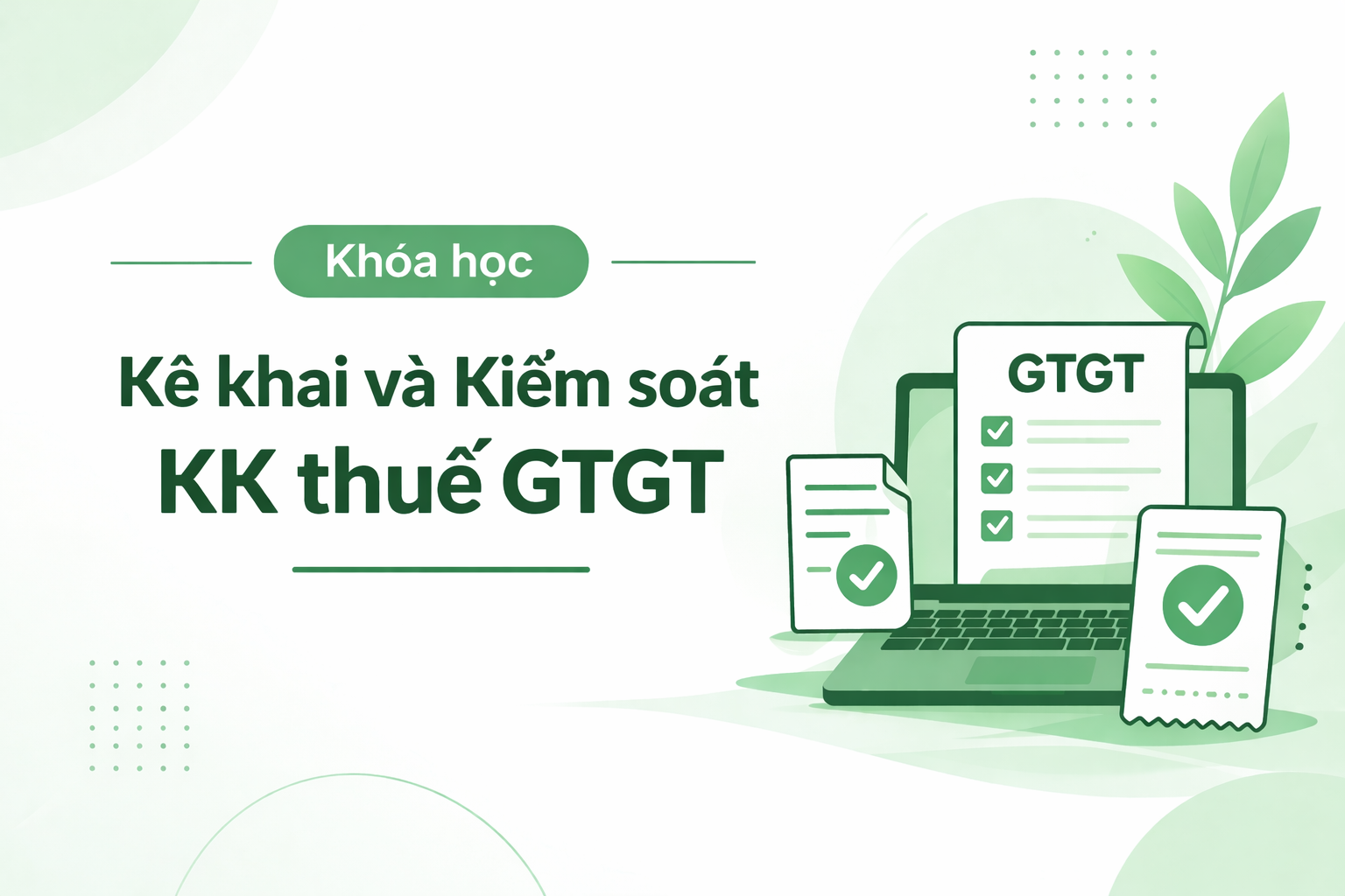 Hướng dẫn kê khai và kiểm soát KK thuế GTGT